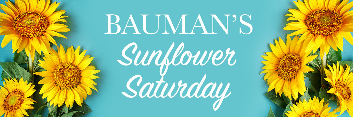 Bauman's Sunflower Saturday